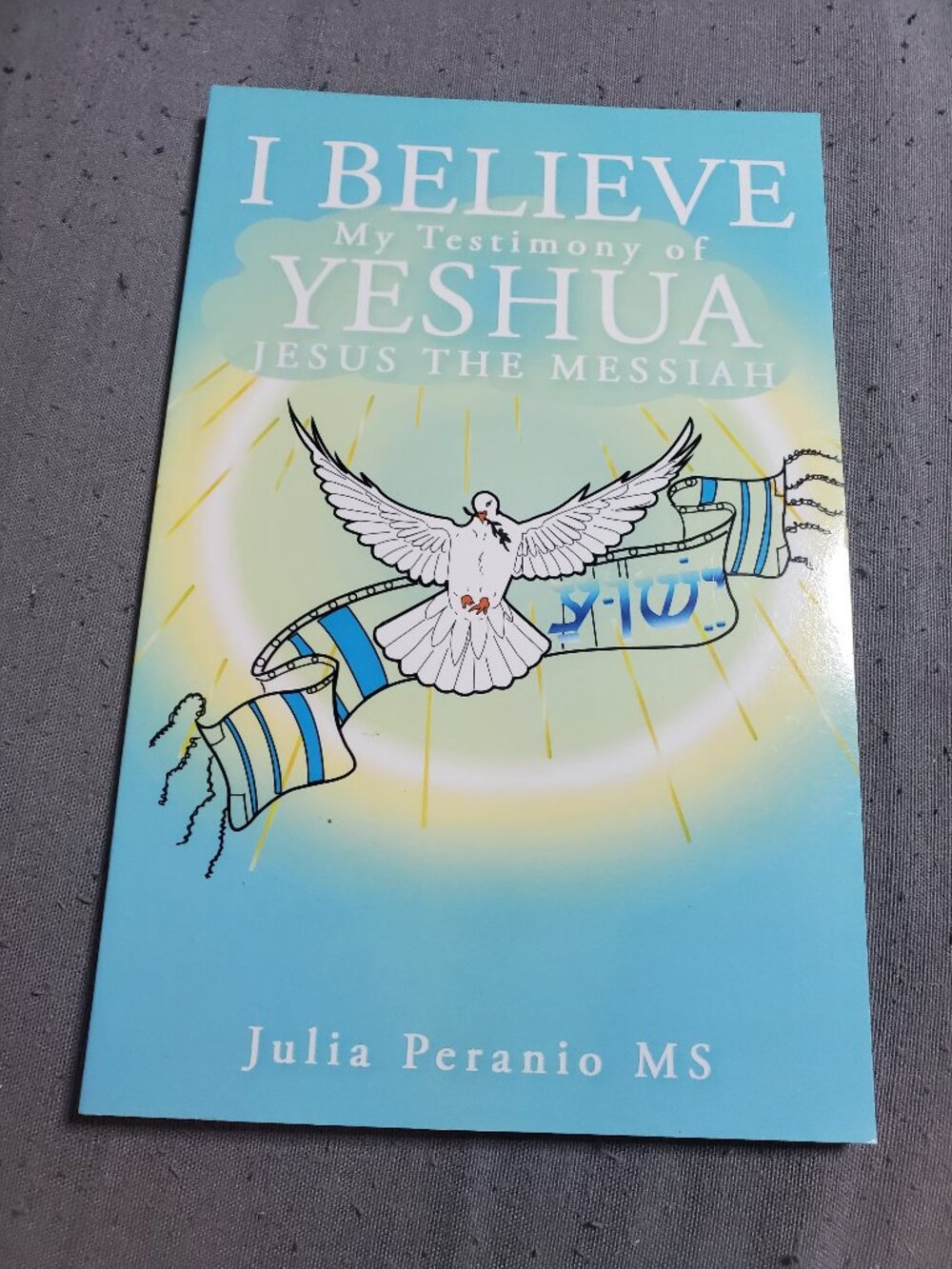 I Believe: My Testimony of Yeshua Jesus the Messiah (Paperback or Softback)